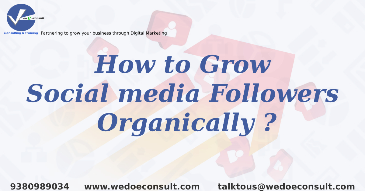 HOW TO GROW SOCIAL MEDIA FOLLOWERS ORGANICALLY ?