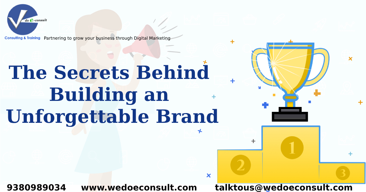 The Secrets Behind Building An Unforgettable Brand